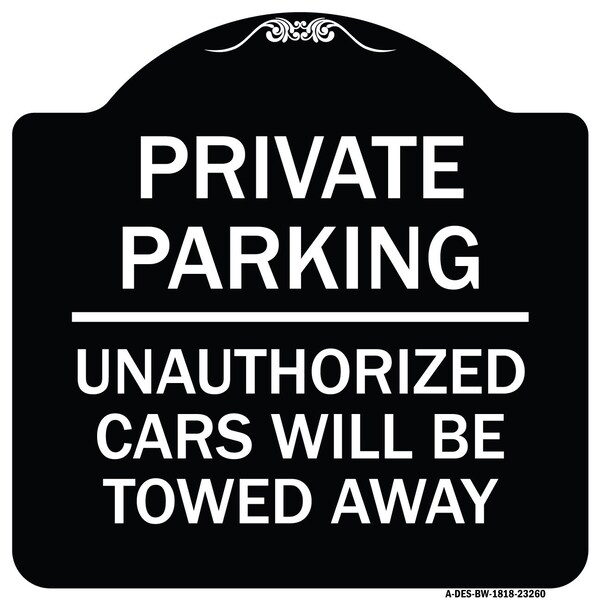 Private Parking Unauthorized Cars Will Towed Away Heavy-Gauge Alum Sign, 18" x 18", BW-1818-23260
